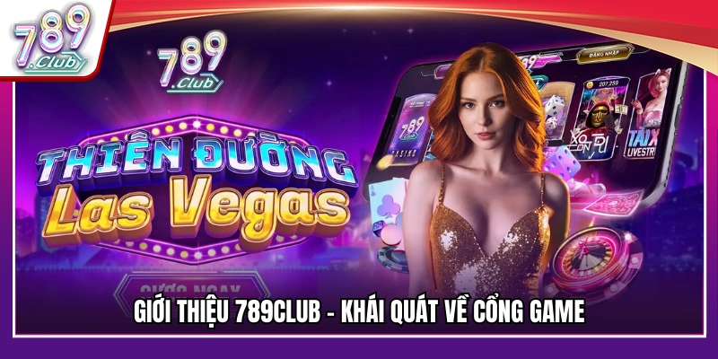 Giới thiệu 789Club – Sơ lược về nền tảng giải trí 