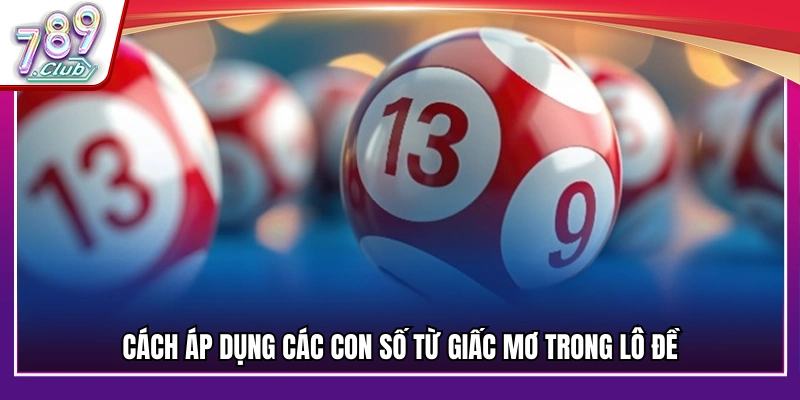 Cách sử dụng con số trong giấc mơ để đánh lô đề 